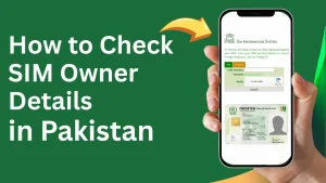 How to Check SIM Owner Details in Pakistan Official and Unofficial Methods