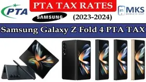 Samsung Galaxy Z Fold 4 PTA Tax In Pakistan MKS