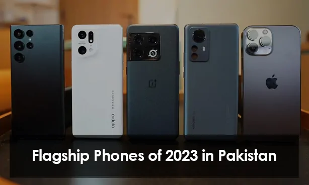 Flagship Phones of 2023 in Pakistan