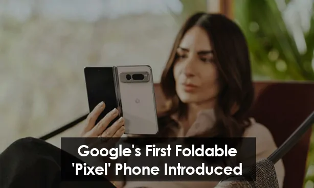 Google's First Foldable Pixel Phone Introduced