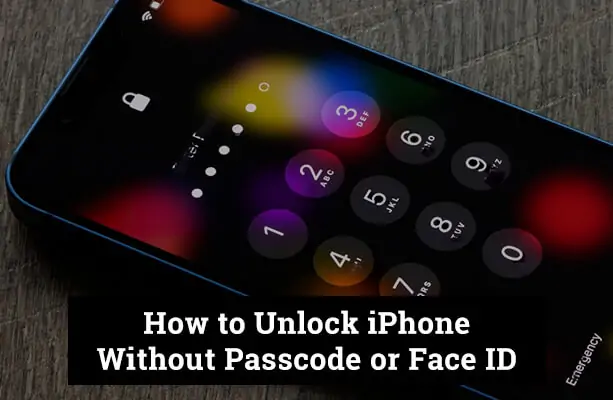 How to Unlock iPhone Without Passcode or Face ID?