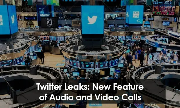 Twitter Leaks New Feature of Audio and Video Calls