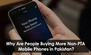 Why Are People Buying More Non-PTA Mobile Phones in Pakistan