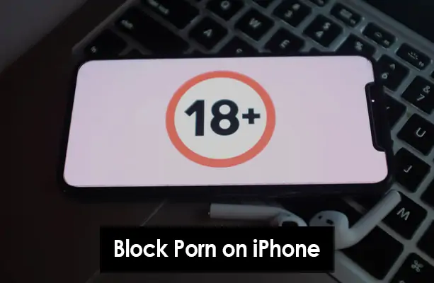 How to Block Porn on iPhone: A Comprehensive Guide