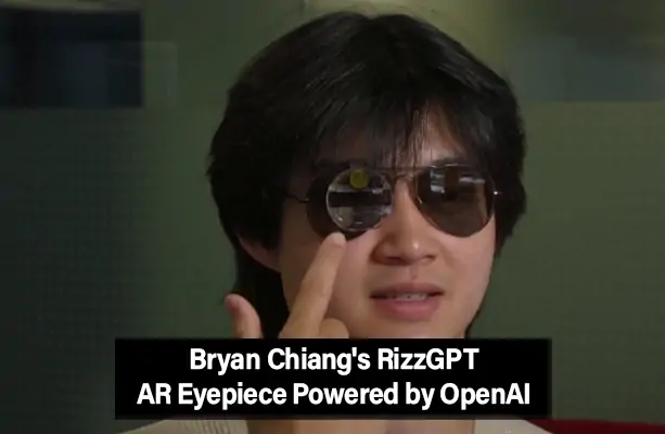 Bryan Chiang’s RizzGPT: AR Eyepiece Powered by OpenAI