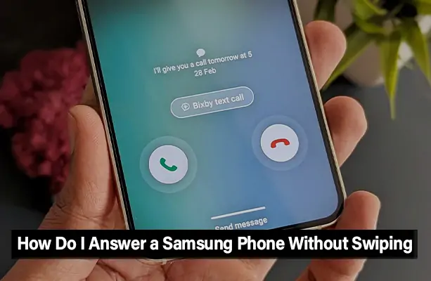 How Do I Answer a Samsung Phone Without Swiping