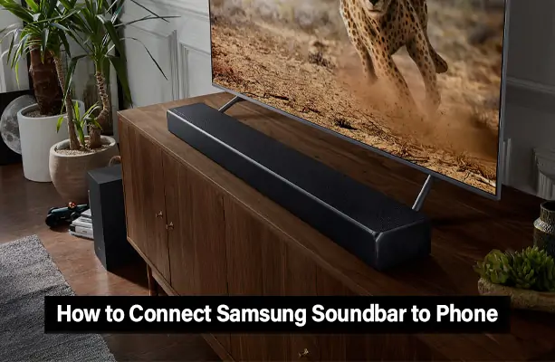 Connect Samsung Soundbar to Phone