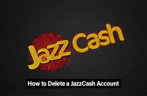 How to Delete a JazzCash Account