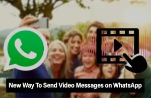 New Way To Send Video Messages on WhatsApp