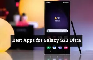 Best Apps for Galaxy S23 Ultra