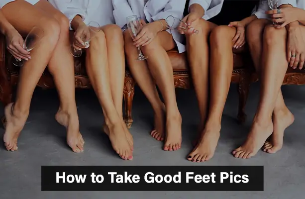 Take Good Feet Pics