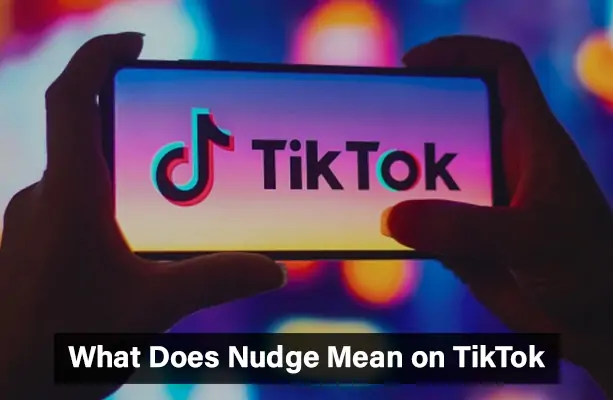 What Does Nudge Mean on TikTok