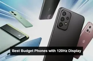 Best Budget Phones with 120Hz Display