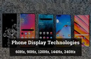 Phone Display Technologies: 60Hz, 90Hz, 120Hz, 144Hz, 240Hz