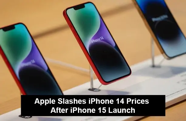 Apple Slashes iPhone 14 Prices After iPhone 15 Launch