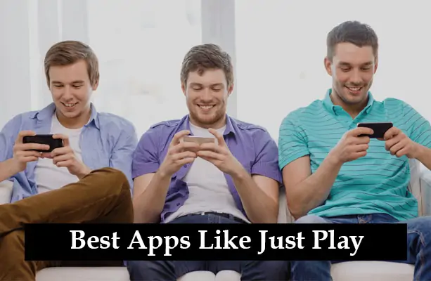 Best Apps Like Just Play