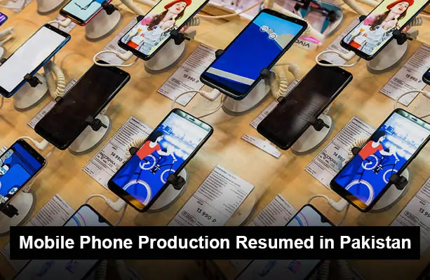 Mobile Phone Production Resumed in Pakistan