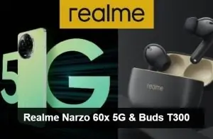 Realme Narzo 60x 5G & Buds T300