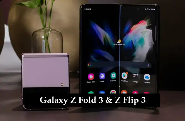 Galaxy Z Fold 3 & Z Flip 3