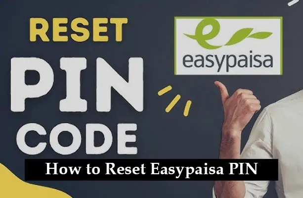 How to Reset Easypaisa PIN