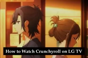 How to Watch Crunchyroll on LG TV