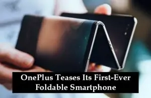 OnePlus Teases Its First-Ever Foldable Smartphone