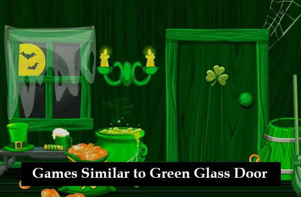 Top Games Similar to Green Glass Door