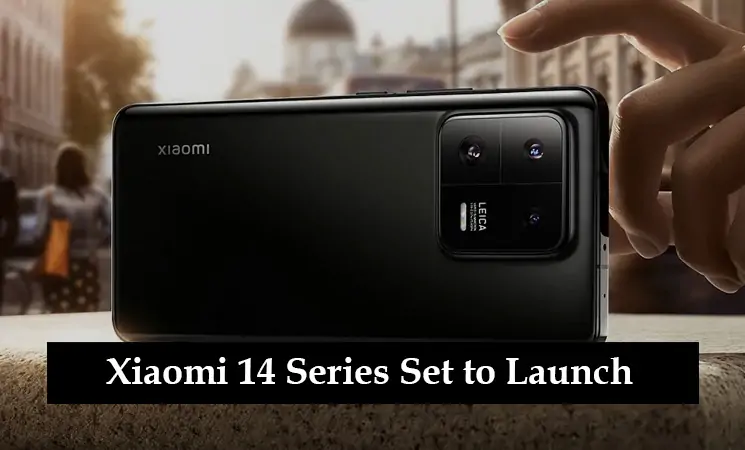 Xiaomi 14 Series Set to Launch