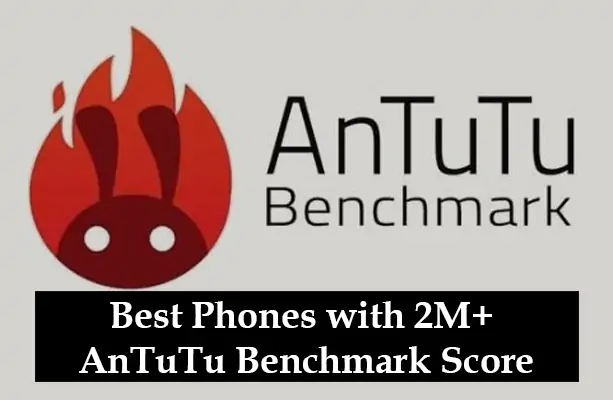 Best Phones with 2M+ AnTuTu Benchmark Score