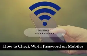 How to Check Wi-Fi Password on Your Mobile