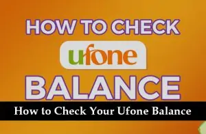 How to Check Your Ufone Balance