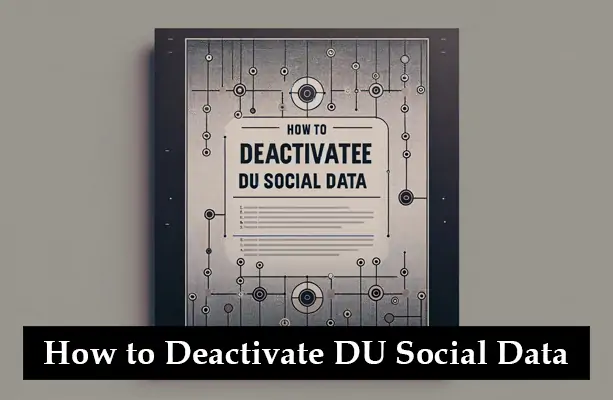 How to Deactivate DU Social Data