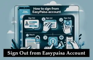 How to Sign Out from Easypaisa Account