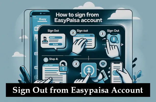 How to Sign Out from Easypaisa Account