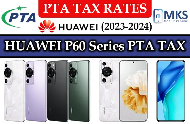 Huawei P60 Series PTA Tax In Pakistan