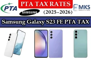 Samsung Galaxy S23 FE PTA Tax in Pakistan