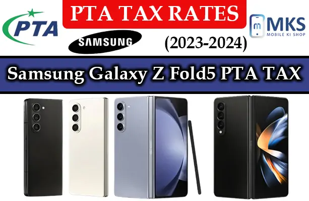 Samsung Galazy Z Fold5 PTA Tax in Pakistan