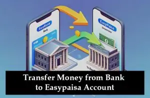 Transfer Money From Bank to Easypaisa Account