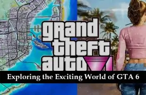 Exploring the Exciting World of GTA 6