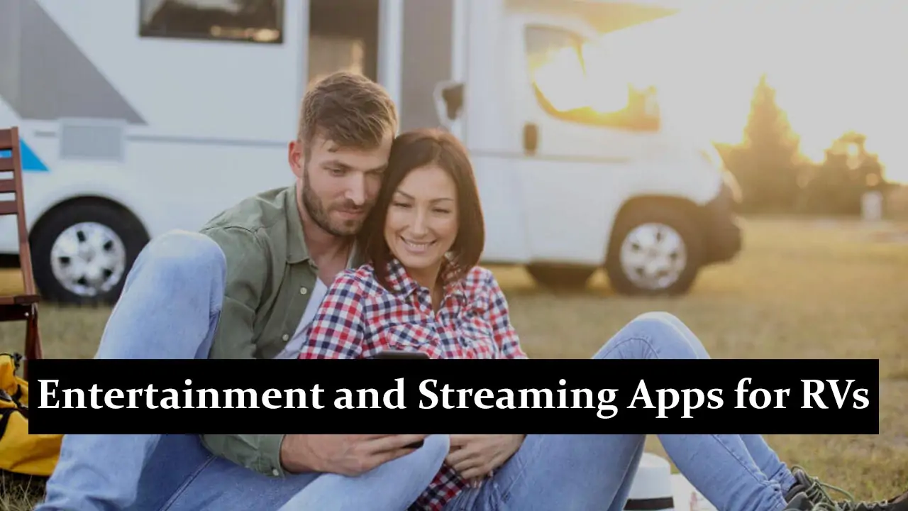 Entertainment and Streaming Apps for RVs