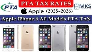 Apple iPhone 6 All Model PTA Tax in Pakistan