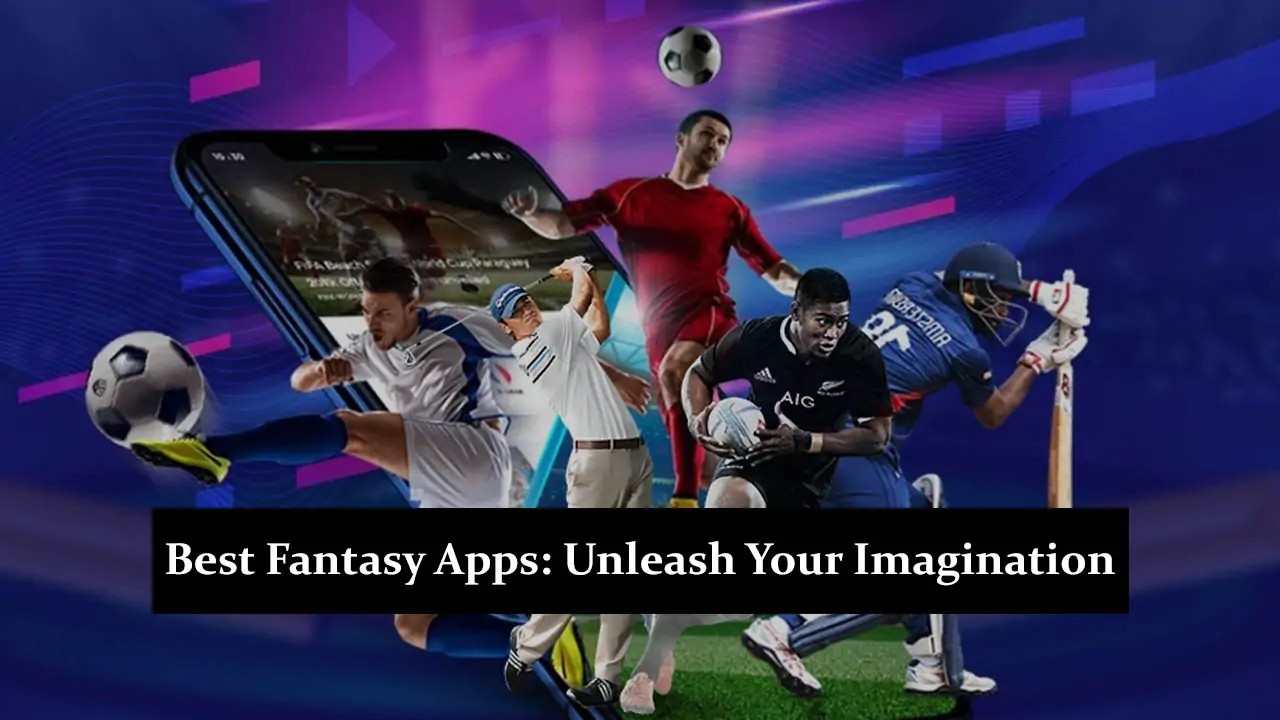 Best Fantasy Apps - Unleash Your Imagination