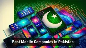 Best Mobile Companies in Pakistan