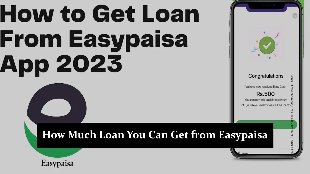 How Much Loan You Can Get from Easypaisa