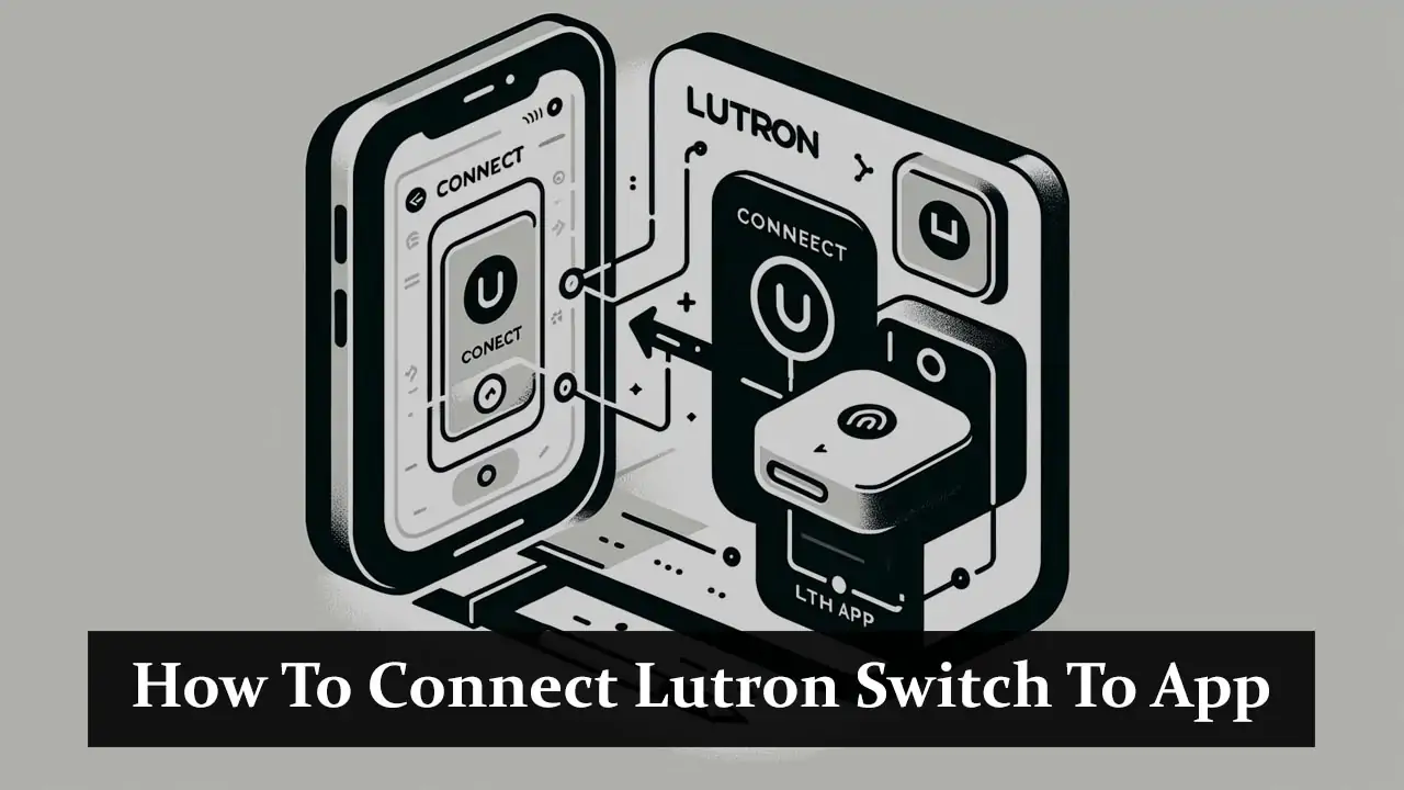 How To Connect Lutron Switch To App