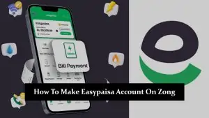 How To Make Easypaisa Account On Zong