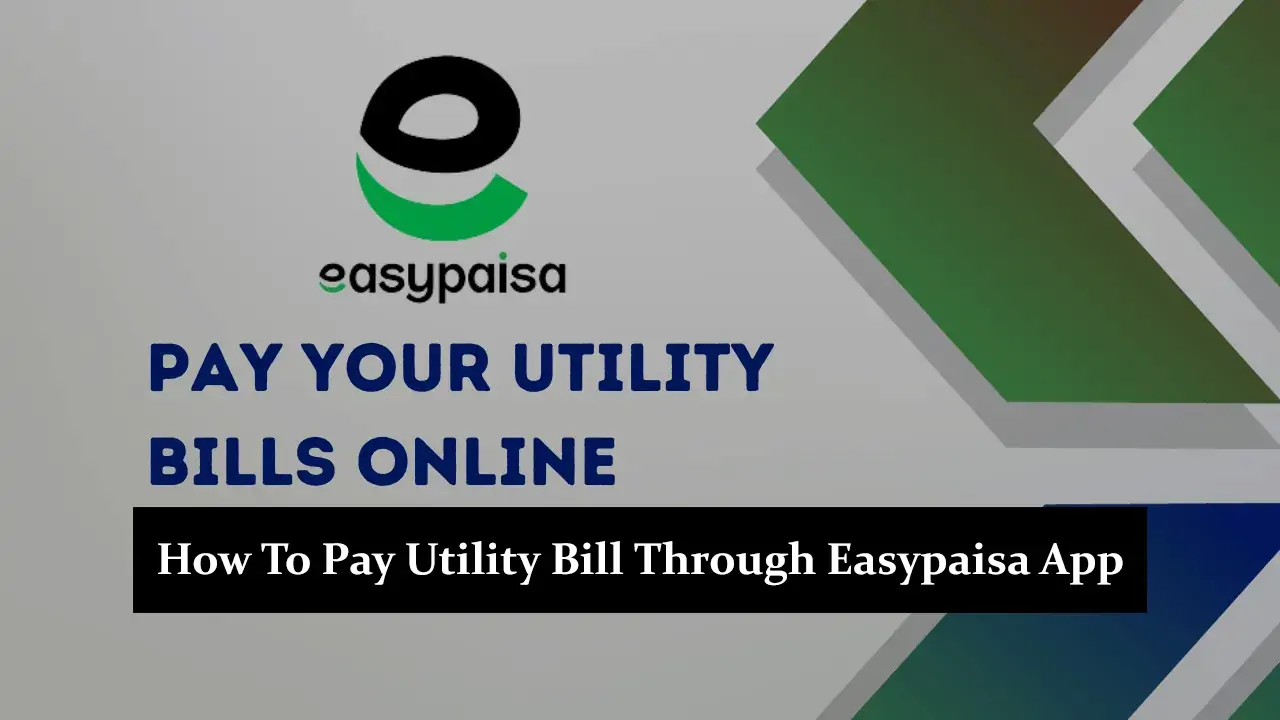 How To Pay Utility Bill Through Easypaisa App