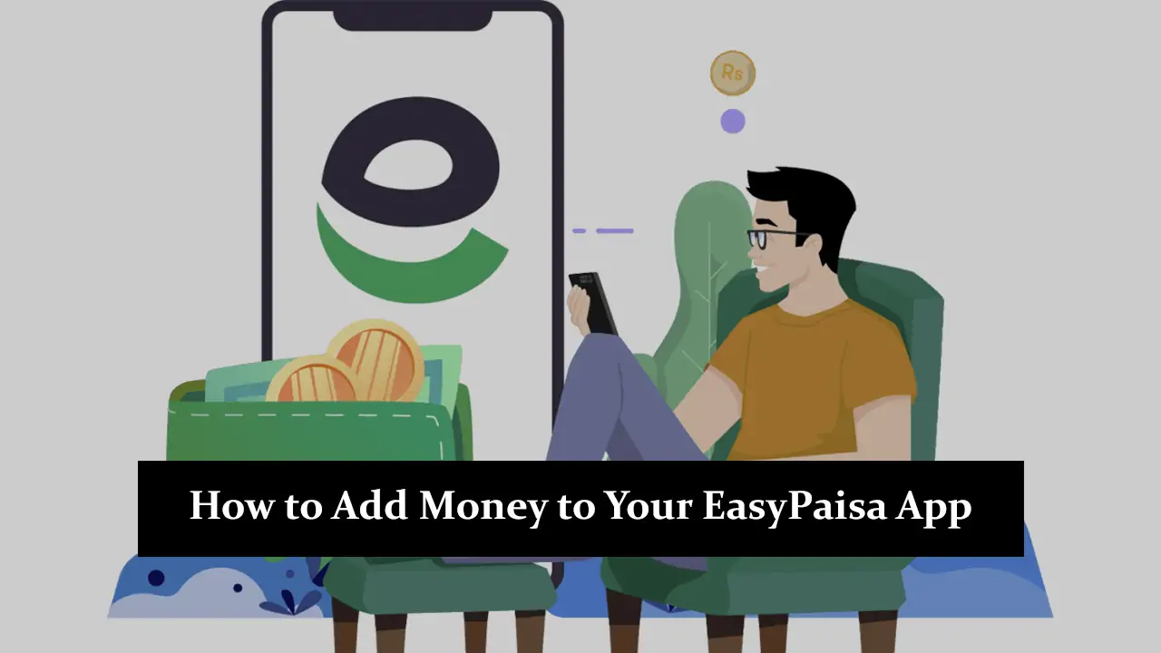 How to Add Money to Your EasyPaisa App