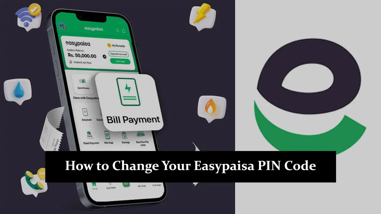 How to Change Your Easypaisa PIN Code