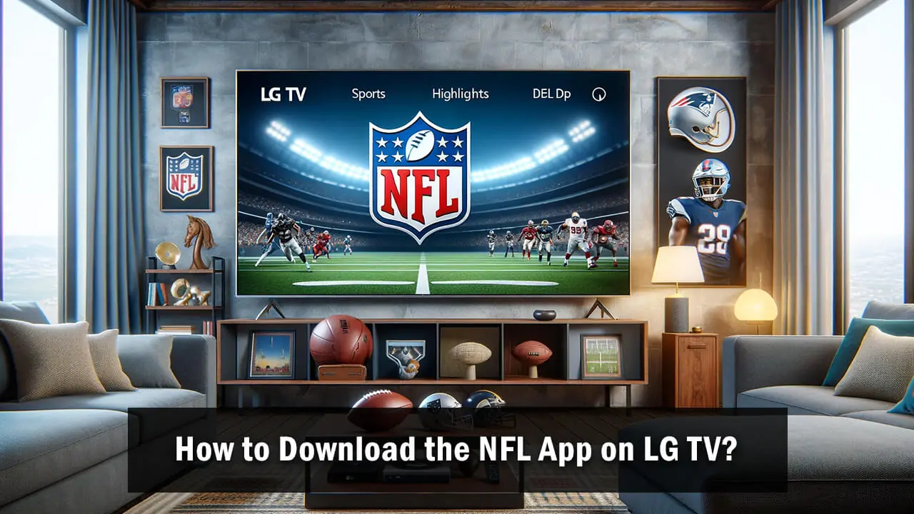 How to Download the NFL App on LG TV